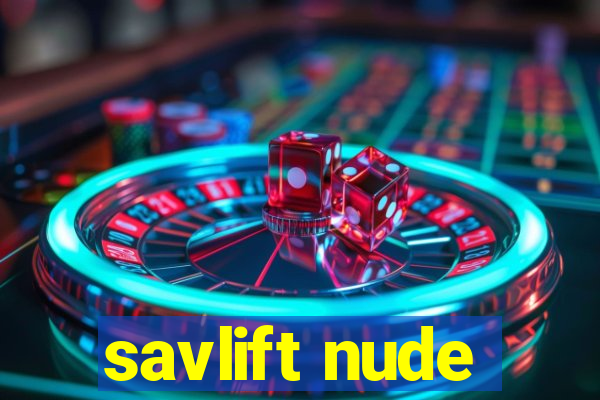 savlift nude